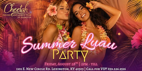 Summer Luau Party at Cheetah Lexington!! Friday, August 28th!