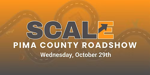 SCALE Roadshow - Pima County Stop | Tucson, AZ