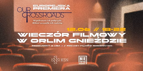 Wiecz\u00f3r Filmowy \/\/ Europejska premiera \u201eOur Crossroads" \/\/ Pokazy rodzinne