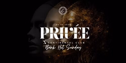 Bank Holiday Sunday - PRIV\u00c8E @ CONTINENTAL CLUB (24th May) 