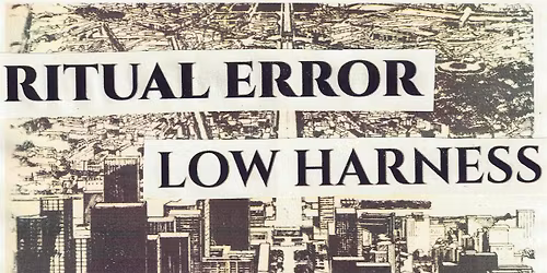 RITUAL ERROR \/ LOW HARNESS