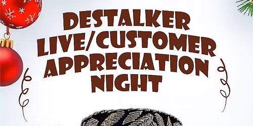 Destalker live\/ Customer appreciation night 