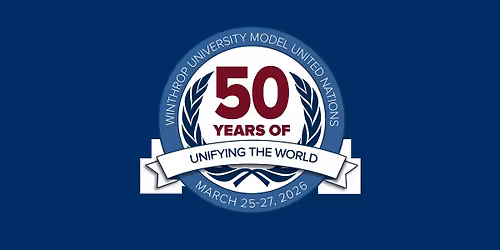 50th Anniversary Winthrop University Model United Nations Conference and Celebration