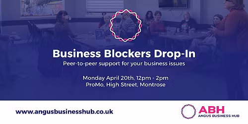 Angus Business Hub - Business Blocker Drop-In - Montrose