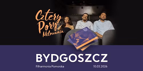 Koncert - BYDGOSZCZ - Cztery Pory Mi\u0142owania