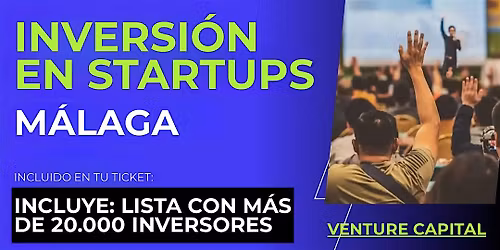 Evento emprendedores Startup: Conecta con inversionistas de M\u00e1laga y el mundo
