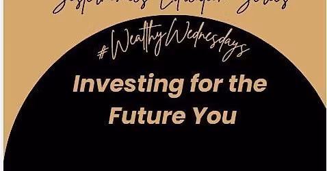 NCBWDC Presents Wealthy Wednesday - Investing for the Future of You