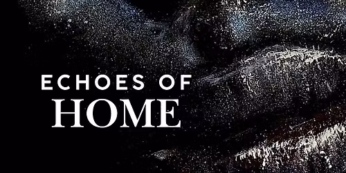 Echoes of Home Art Exhibit