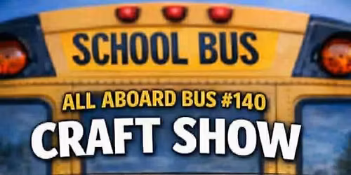 ALL ABOARD BUS #140 CRAFT SHOW