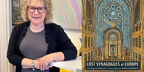 The Lost Synagogues of Europe with Andrea Strongwater IN-PERSON