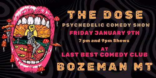 THE DOSE: A Psychedelic Comedy Show (Bozeman MT)