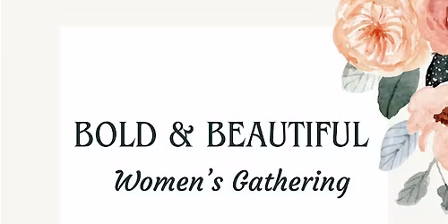 Bold & Beautiful Women\u2019s Gathering