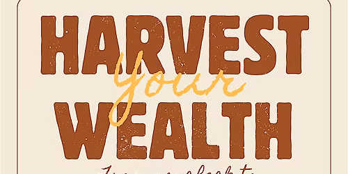 Harvest Your Wealth