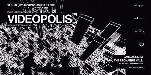 VOLTA [live electronics] PRESENTS VIDEOPOLIS [FR]