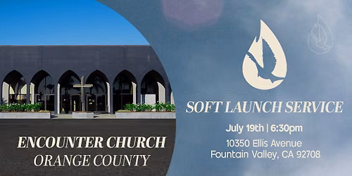 Fountain Valley, CA - Encounter Church (Soft Launch)