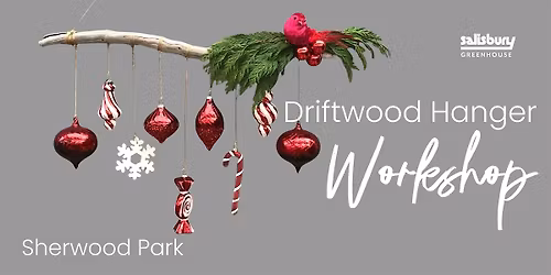 Driftwood Hanger| Workshop| Salisbury Greenhouse Bay2| Sherwood Park