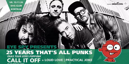 25 years "That's All Punks" with CALL IT OFF + LOUD LOVE + PRACTICAL JOKE