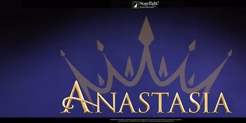 Stage Right! Presents - Anastasia: The Musical