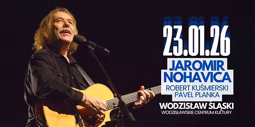 Wodzis\u0142aw \u015al\u0105ski \u2022 Jaromir Nohavica \u2022 Robert Ku\u015bmierski \u2022 Pavel Planka \u2022 23.01.2026 \u2022 17:00 i 20:00