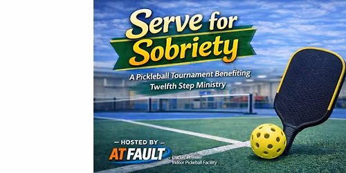 Serve for Sobriety Pickleball Tournament and Fundraiser--June 5, 2026 from 6:00pm-10:00pm