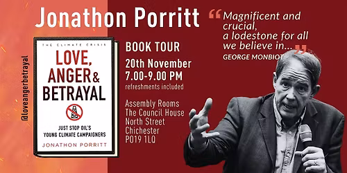 Jonathon Porritt: 'Love Anger & Betrayal'. Speaker Tour, Chichester