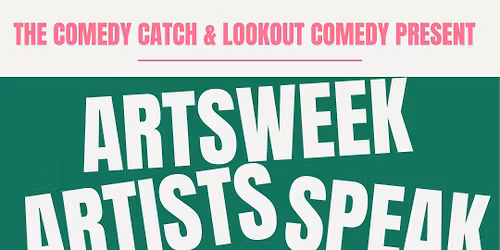 Arts Week: Artists Speak Open Mic Comedy Night at The Comedy Catch