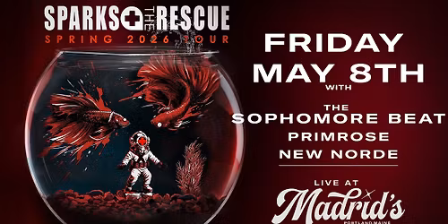 Sparks the Rescue w\/ The Sophomore Beat, Primrose, and New Norde