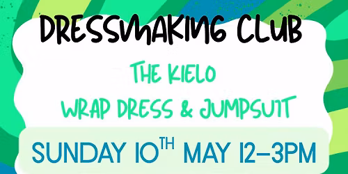 DRESSMAKING : THE KIELO DRESS OR JUMPSUIT