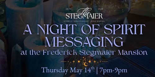 \ud83d\udd2e A Night of Spirit Messaging at The Frederick Stegmaier Mansion \ud83d\udd2e