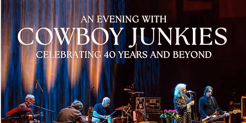 Cowboy Junkies - Celebrating 40 Years and Beyond at City Winery - New York City