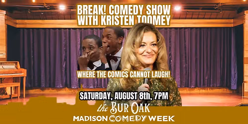 BREAK! Comedy Show with Kristen Toomey