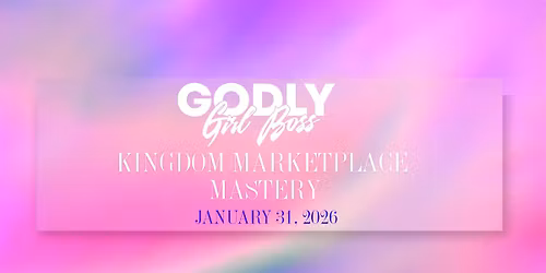 Kingdom Marketplace Mastery: Ministry in Motion Summit