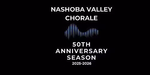 Nashoba Valley Chorale 50th Anniversary Gala