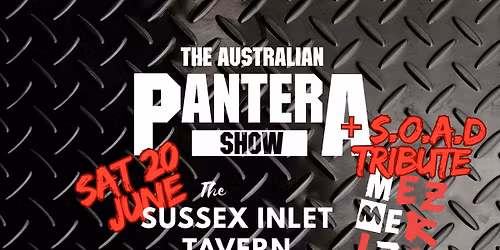 Australian Pantera Show Sat 20 June + S.O.A.D Tribute MEZMERIZE The Sussex Inlet Tavern