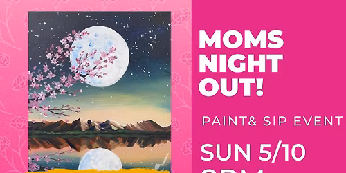 MOMS NIGHT OUT *Paint and Sip* BYOB