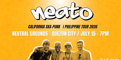 NEATO - CALI SKA PUNK PH TOUR \/ QC LEG! JULY 15 7PM
