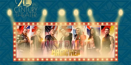 Magic Men Australia at the 20th Century Theater