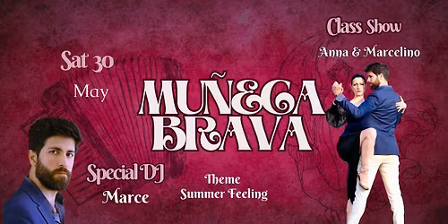 Mu\u00f1eca Brava Milonga, class, special DJ "Marce", SHOW by Anna & Marcelino & lottery