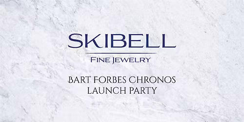 \u23f1\ufe0f Bart Forbes Chronos Launch Party at Skibell Fine Jewelry