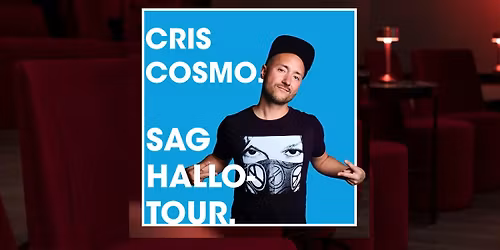 Cris Cosmo \u2013 Sag Hallo - Tour
