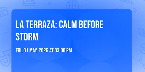 LA TERRAZA: CALM BEFORE STORM