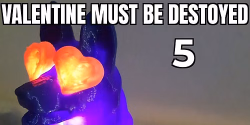 Valentine must be destroyed 5