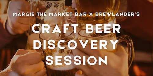 Margie The Market Bar x Brewlander\u2019s Craft Beer Discovery Session