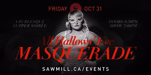 Sawmill Supper Club MASQUERADE - Halloween Burlesque Special