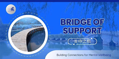 Bridge of Support \u652f\u6301\u4e4b\u6a4b - In-Person \u2013 Communication, Resilience, Wellbeing