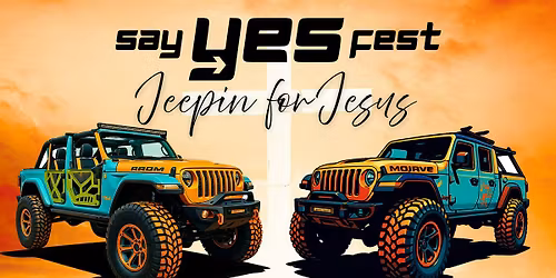 Say YES Fest - Jeepin' for Jesus
