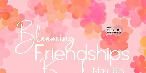 The Social Introvert: Blooming Friendships Brunch