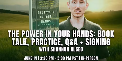 The Power in Your Hands: Book Talk, Practice, Q&A + Signing with Shannon