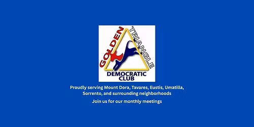 Golden Triangle Democratic Club - Monthly Meeting