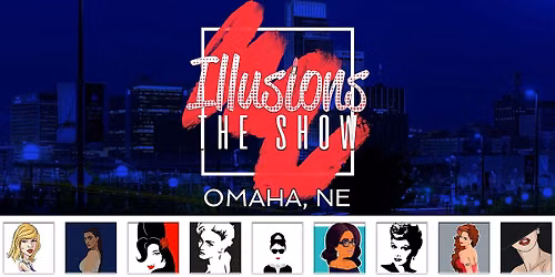 Illusions The Drag Queen Show Omaha - Drag Queen Dinner - Omaha, NE